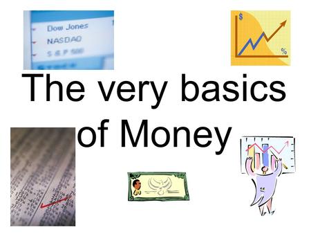 The very basics of Money. The Rule of Money says: When you use someone else’s money, you have to pay for it. For example, when you make a deposit in the.