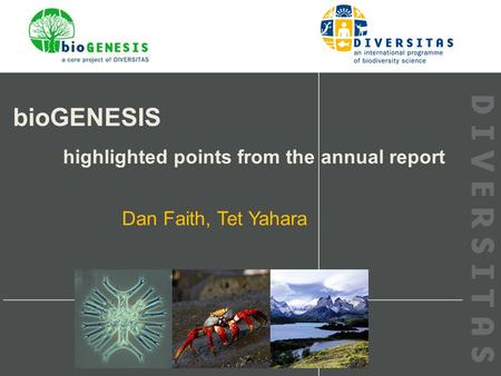 BioGENESIS highlighted points from the annual report Dan Faith, Tet Yahara.