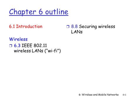 Chapter 6 outline 6.1 Introduction Wireless