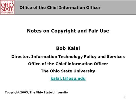 Office of the Chief Information Officer 1 Notes on Copyright and Fair Use Bob Kalal Director, Information Technology Policy and Services Office of the.