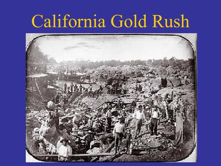 California Gold Rush. DO NOW (LEFT SIDE of Notebook) What material object do you value most? What would you be willing to go through to get that object?