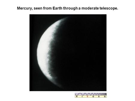 Mercury, seen from Earth through a moderate telescope.