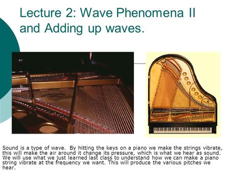 Lecture 2: Wave Phenomena II and Adding up waves.