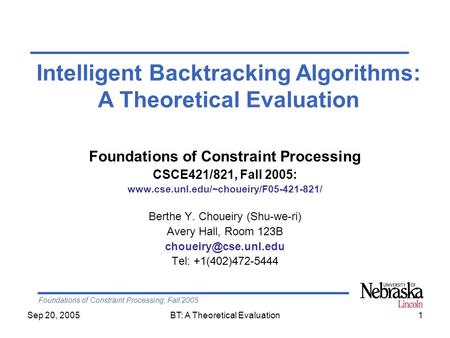 Foundations of Constraint Processing, Fall 2005 Sep 20, 2005BT: A Theoretical Evaluation1 Foundations of Constraint Processing CSCE421/821, Fall 2005: