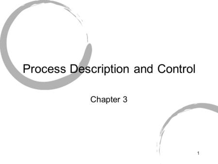 1 Process Description and Control Chapter 3. 2 Process Management—Fundamental task of an OS The OS is responsible for: Allocation of resources to processes.