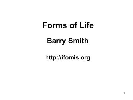 1 Forms of Life Barry Smith  2.