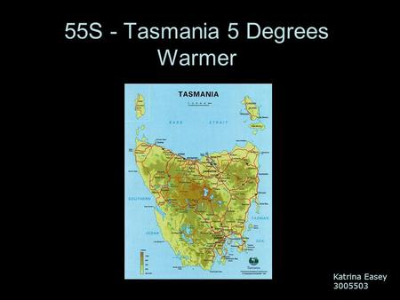 55S - Tasmania 5 Degrees Warmer Katrina Easey 3005503.