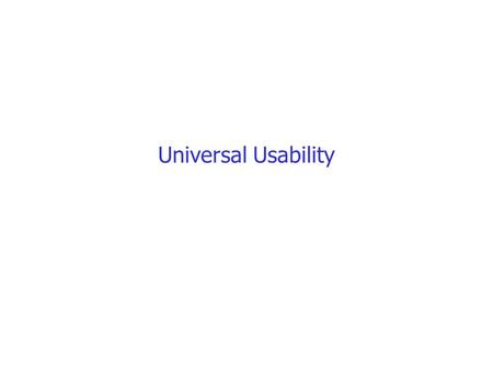 Universal Usability. Serving older adults AARP siteAARP AARP slide show (2 shows on older users and the internet; older users a usability)AARP slide show.