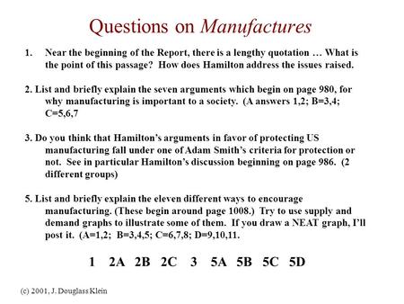(c) 2001, J. Douglass Klein Questions on Manufactures 1.Near the beginning of the Report, there is a lengthy quotation … What is the point of this passage?