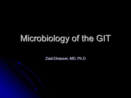 Microbiology of the GIT Ziad Elnasser, MD, Ph.D. Amebiasis Entamoeba histolytica. Entamoeba histolytica. Acute and chronic diarrheas. Acute and chronic.