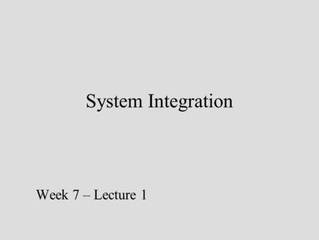System Integration Week 7 – Lecture 1. For a successful client/server request We need –To identify the host and process that can provide the service –To.