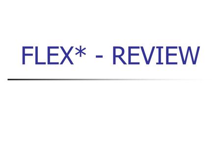 FLEX* - REVIEW.