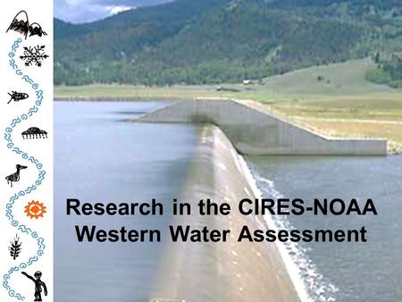 Research in the CIRES-NOAA Western Water Assessment.