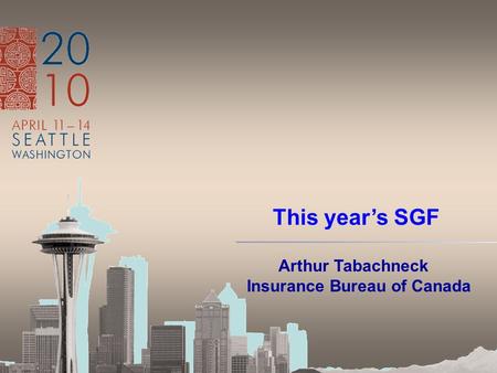 This year’s SGF Arthur Tabachneck Insurance Bureau of Canada.