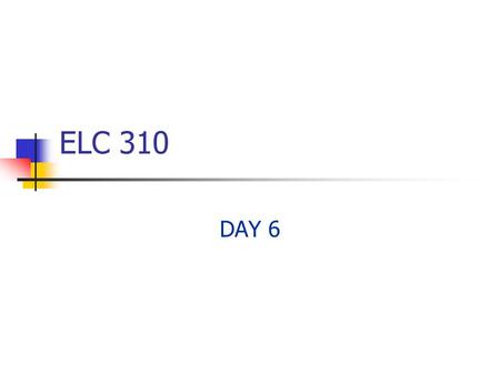 ELC 310 DAY 6. Agenda Questions? Assignment #2 Posted Due in one week Finish Discussion on Leveraging Technology Begin Discussion on Ethical and Legal.