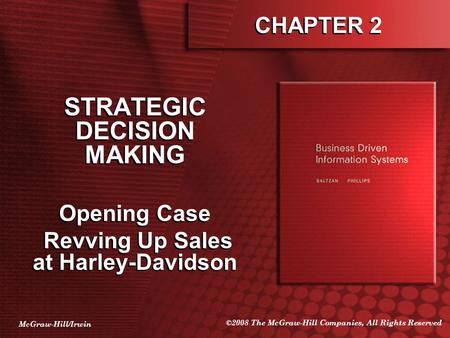 McGraw-Hill/Irwin ©2008 The McGraw-Hill Companies, All Rights Reserved CHAPTER 2 STRATEGIC DECISION MAKING Opening Case Revving Up Sales at Harley-Davidson.