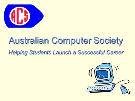 Australian Computer Society Helping Students Launch a Successful Career.