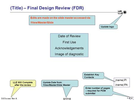 D-ES-x-xxx Rev A 5/17/10 1 of 21 (Title) – Final Design Review (FDR) (name) PI (name) PA Date of Review First Use Acknowledgements Image of diagnostic.