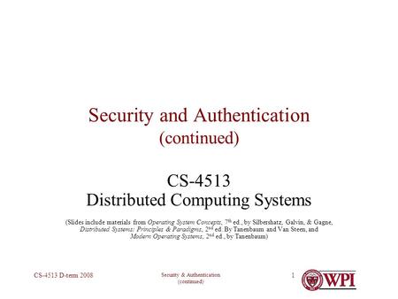 Security & Authentication (continued) CS-4513 D-term 20081 Security and Authentication (continued) CS-4513 Distributed Computing Systems (Slides include.