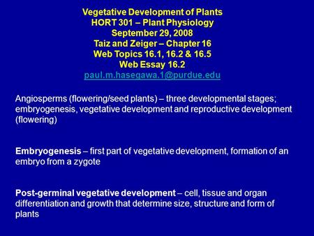 Vegetative Development of Plants HORT 301 – Plant Physiology September 29, 2008 Taiz and Zeiger – Chapter 16 Web Topics 16.1, 16.2 & 16.5 Web Essay 16.2.
