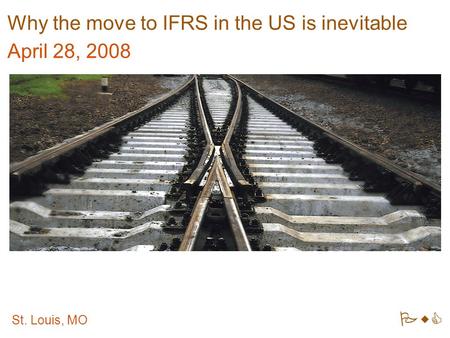 Why the move to IFRS in the US is inevitable April 28, 2008