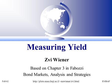 Fall-02  EMBAF Zvi Wiener Based on Chapter 3 in Fabozzi Bond Markets, Analysis and Strategies Measuring.