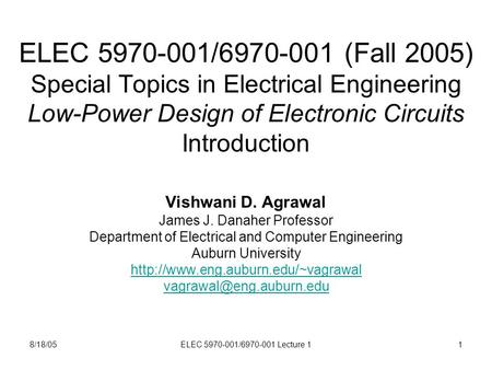 8/18/05ELEC 5970-001/6970-001 Lecture 11 ELEC 5970-001/6970-001 (Fall 2005) Special Topics in Electrical Engineering Low-Power Design of Electronic Circuits.