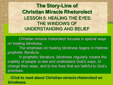 The Story-Line of Christian Miracle Rhetorolect LESSON 5: HEALING THE EYES: THE WINDOWS OF UNDERSTANDING AND BELIEF Christian miracle rhetorolect focuses.