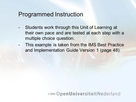 © 2004 Programmed Instruction ­Students work through this Unit of Learning at their own pace and are tested at each step with a multiple choice question.