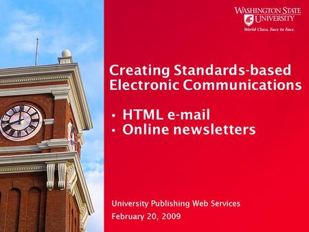 Creating Standards-based Electronic Communications HTML e-mail Online newsletters University Publishing Web Services February 20, 2009.