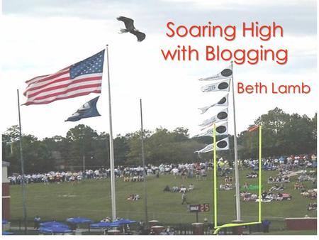 Soaring High with Blogging Beth Lamb. Soaring High with Blogging Beth Lamb.
