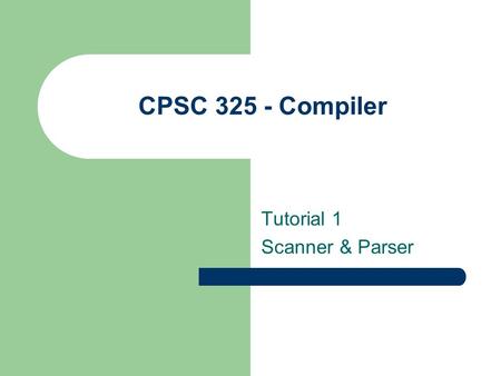 Tutorial 1 Scanner & Parser