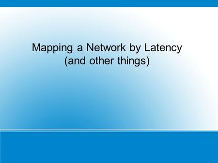 Mapping a Network by Latency (and other things). ------------------------------------------------------------ Client connecting to 10.1.1.1, UDP port.