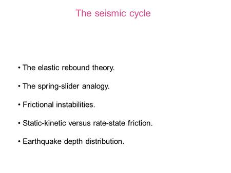 The seismic cycle The elastic rebound theory.