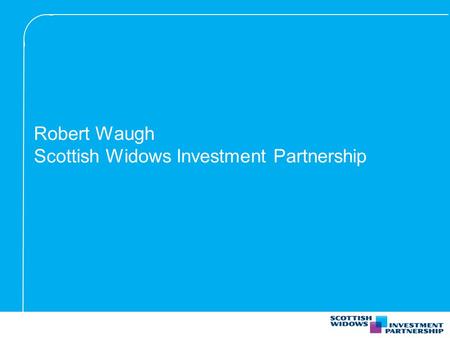 Robert Waugh Scottish Widows Investment Partnership.