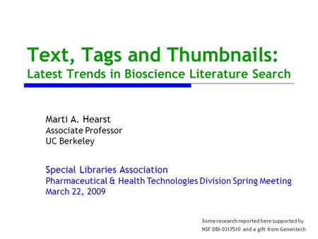 Text, Tags and Thumbnails: Latest Trends in Bioscience Literature Search Special Libraries Association Pharmaceutical & Health Technologies Division Spring.