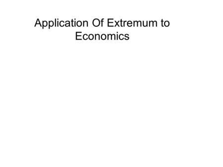 Application Of Extremum to Economics