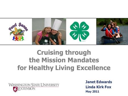 Cruising through the Mission Mandates for Healthy Living Excellence Janet Edwards Linda Kirk Fox May 2011.