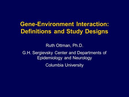 Gene-Environment Interaction: Definitions and Study Designs