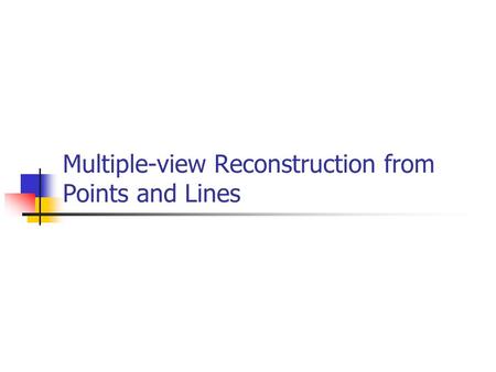 Multiple-view Reconstruction from Points and Lines