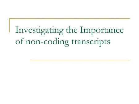 Investigating the Importance of non-coding transcripts.