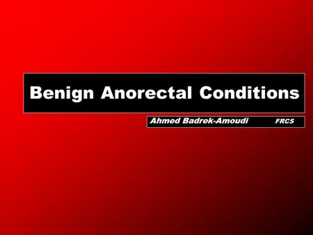 Benign Anorectal Conditions