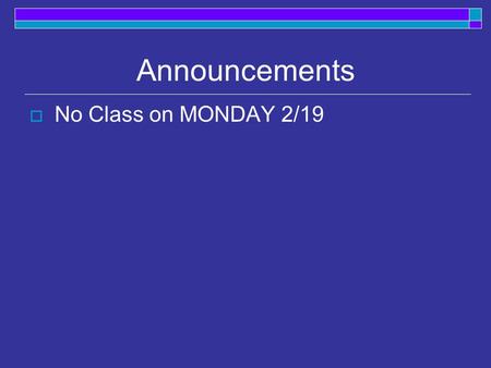 Announcements  No Class on MONDAY 2/19. Today  Stages of acquisition Order Characteristics Readings: 9.4 - 9.6.