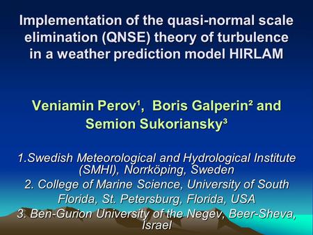 Implementation of the quasi-normal scale elimination (QNSE) theory of turbulence in a weather prediction model HIRLAM Veniamin Perov¹, Boris Galperin².