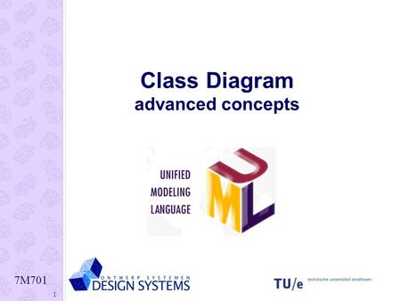 7M701 1 Class Diagram advanced concepts. 7M701 2 Characteristics of Object Oriented Design (OOD) objectData and operations (functions) are combined 