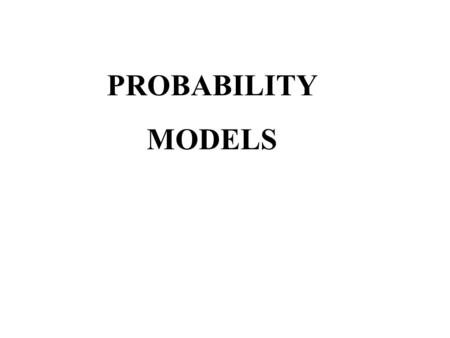 PROBABILITY MODELS. 1.1 Probability Models and Engineering Probability models are applied in all aspects of Engineering Traffic engineering, reliability,