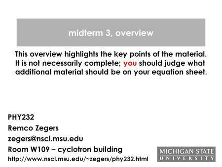 Midterm 3, overview This overview highlights the key points of the material. It is not necessarily complete; you should judge what additional material.