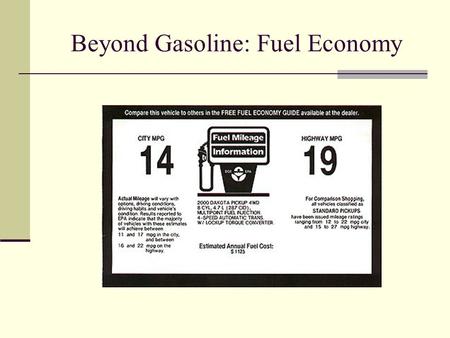 Beyond Gasoline: Fuel Economy. CAFE Standards Corporate Average Fuel Economy Mileage requirements for new vehicles.