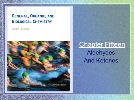 Chapter Fifteen Aldehydes And Ketones. Chapter 15 | Slide 2 of 36 In an aldehyde, an H atom is attached to a carbonyl group Ocarbonyl group  CH 3 -C-H.
