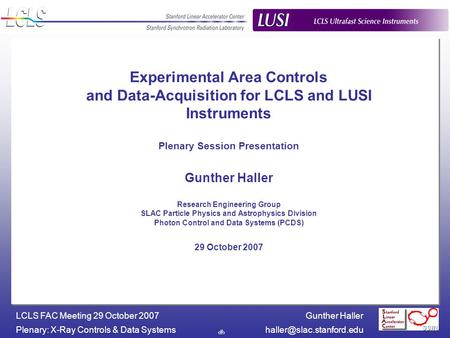 Gunther Haller Plenary: X-Ray Controls & Data LCLS FAC Meeting 29 October 2007 1 Experimental Area Controls and Data-Acquisition.